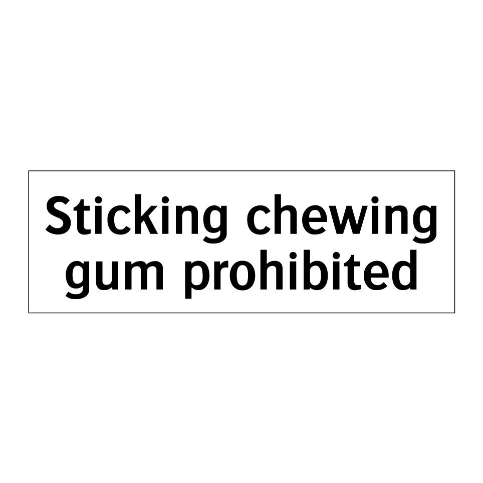 Sticking chewing gum prohibited