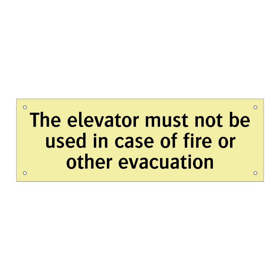 The elevator must not be used in case of fire or other evacuation