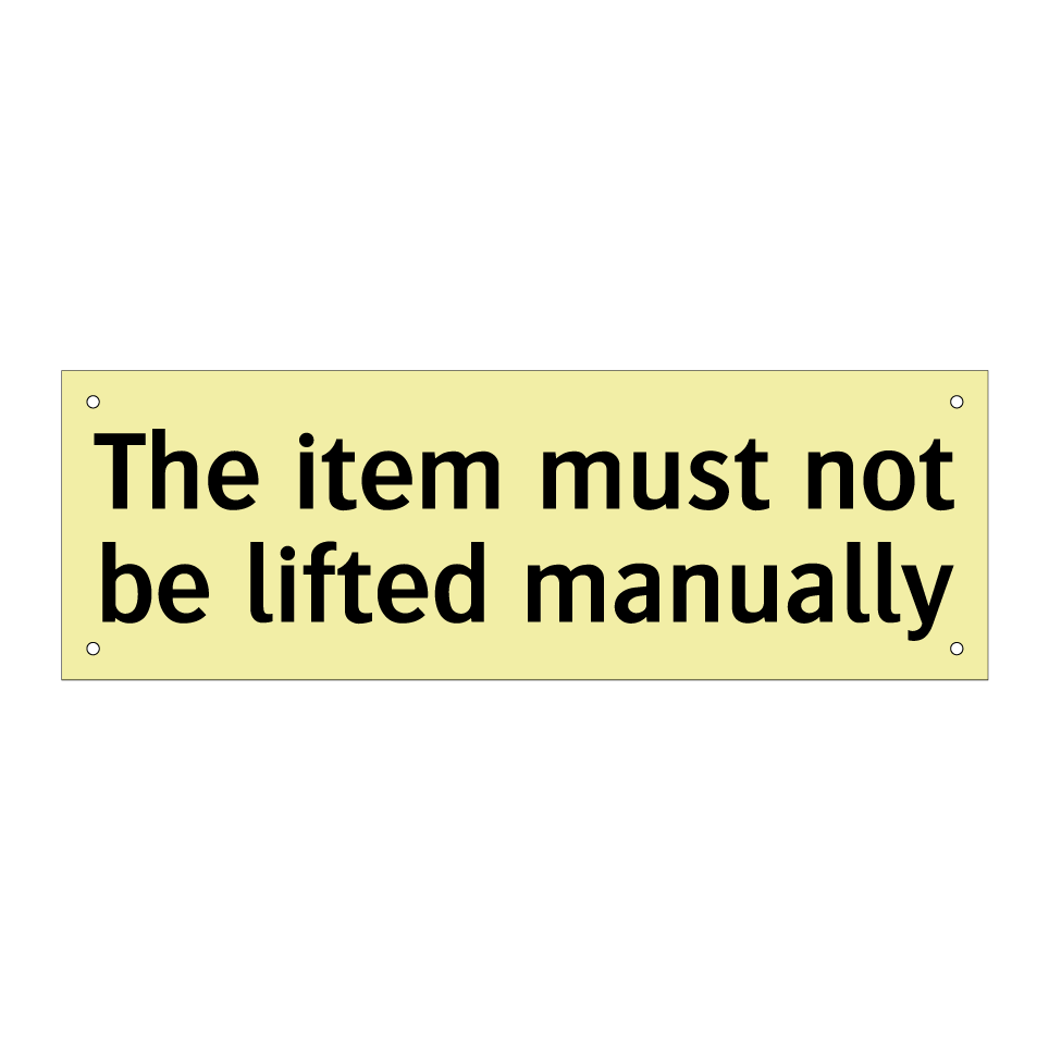 The item must not be lifted manually