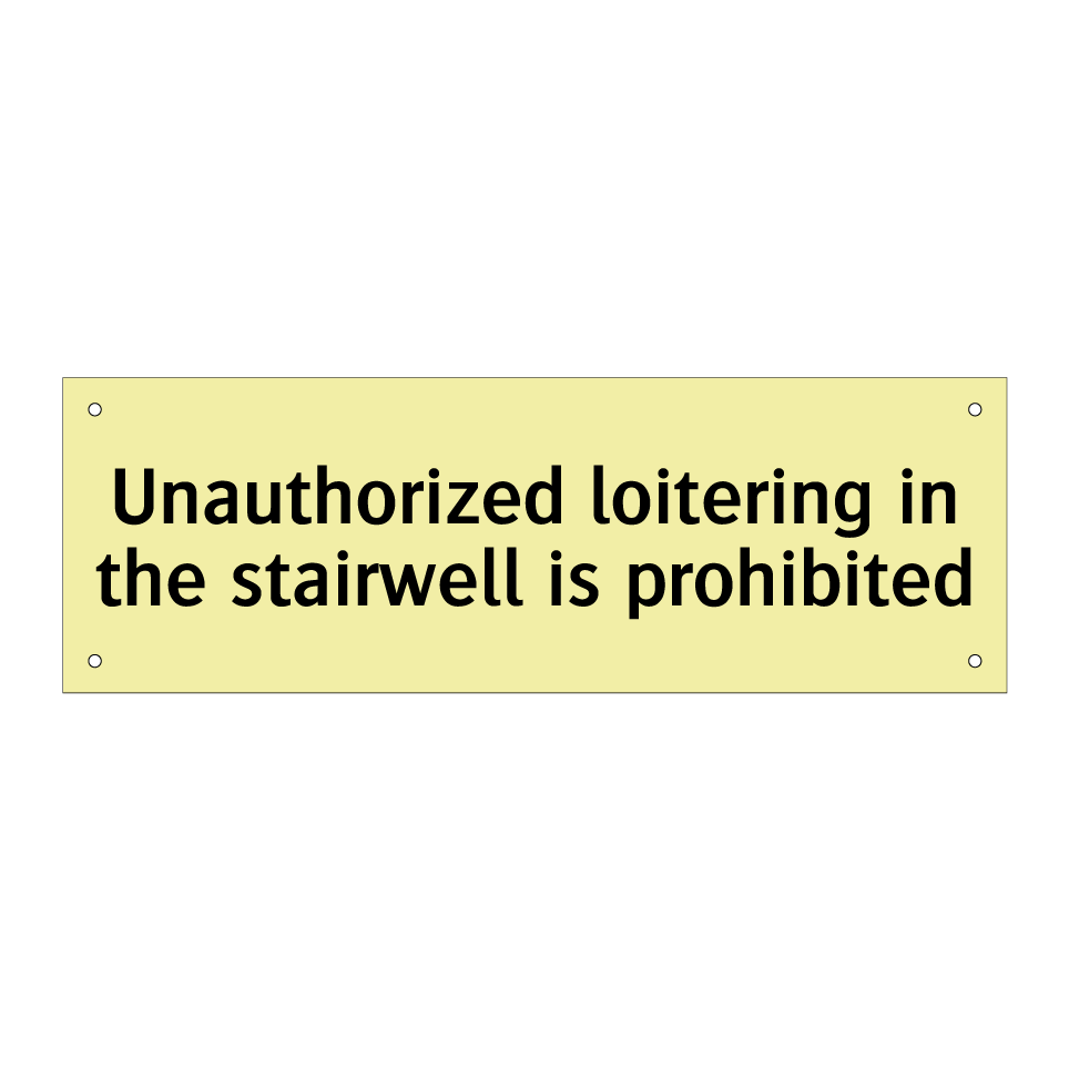 Unauthorized loitering in the stairwell is prohibited