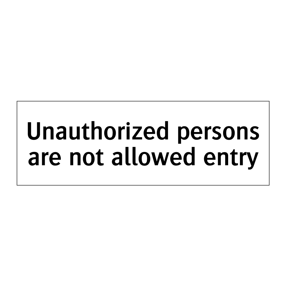 Unauthorized persons are not allowed entry