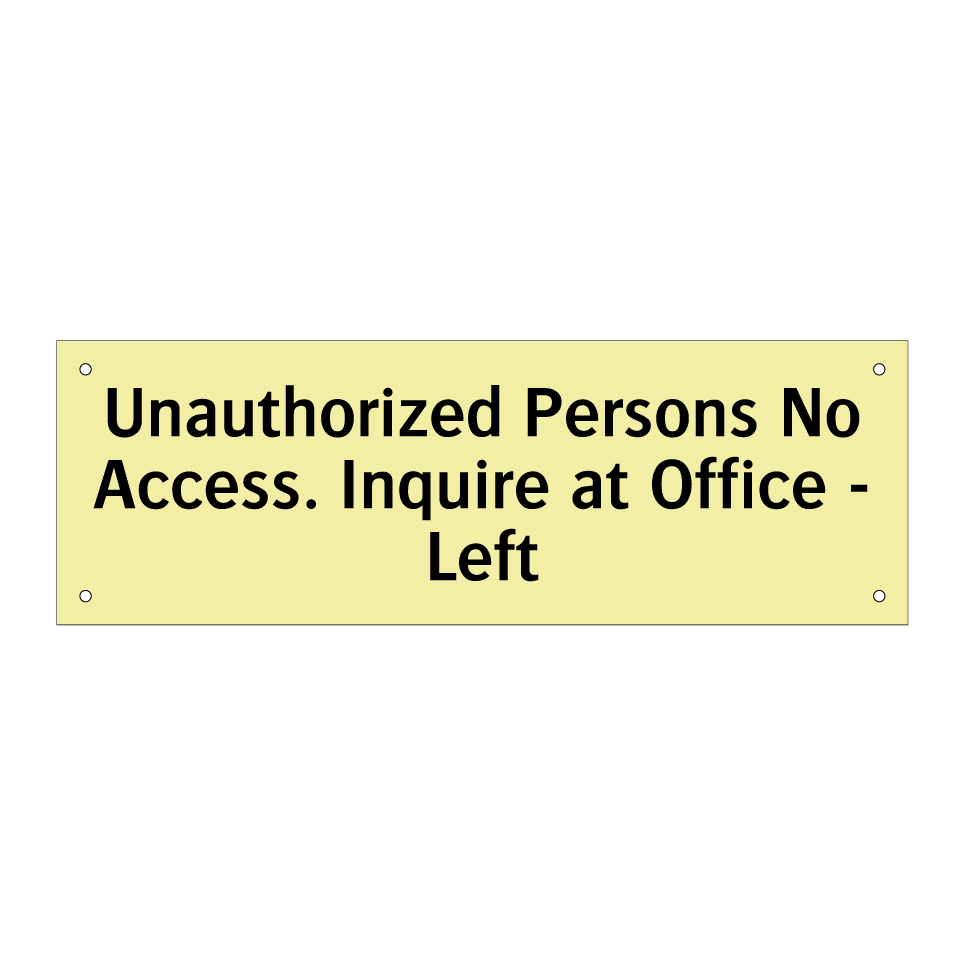Unauthorized Persons No Access. Inquire at Office - Left