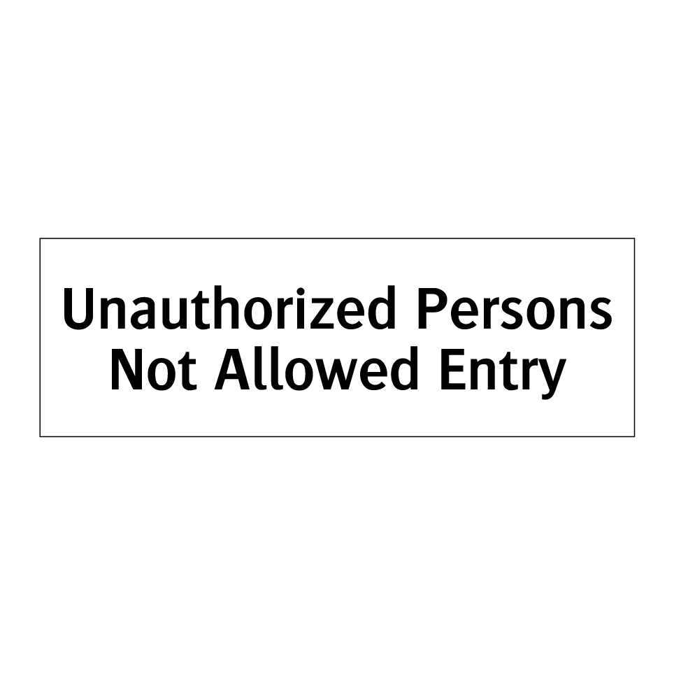 Unauthorized Persons Not Allowed Entry