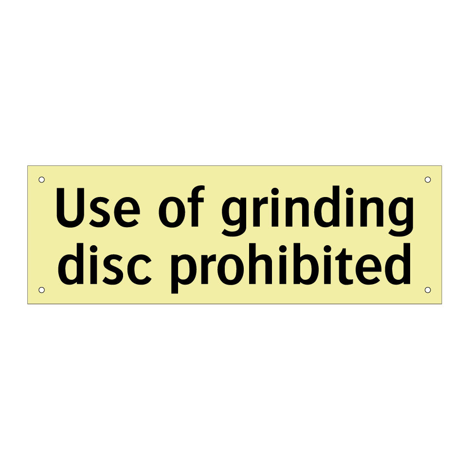 Use of grinding disc prohibited