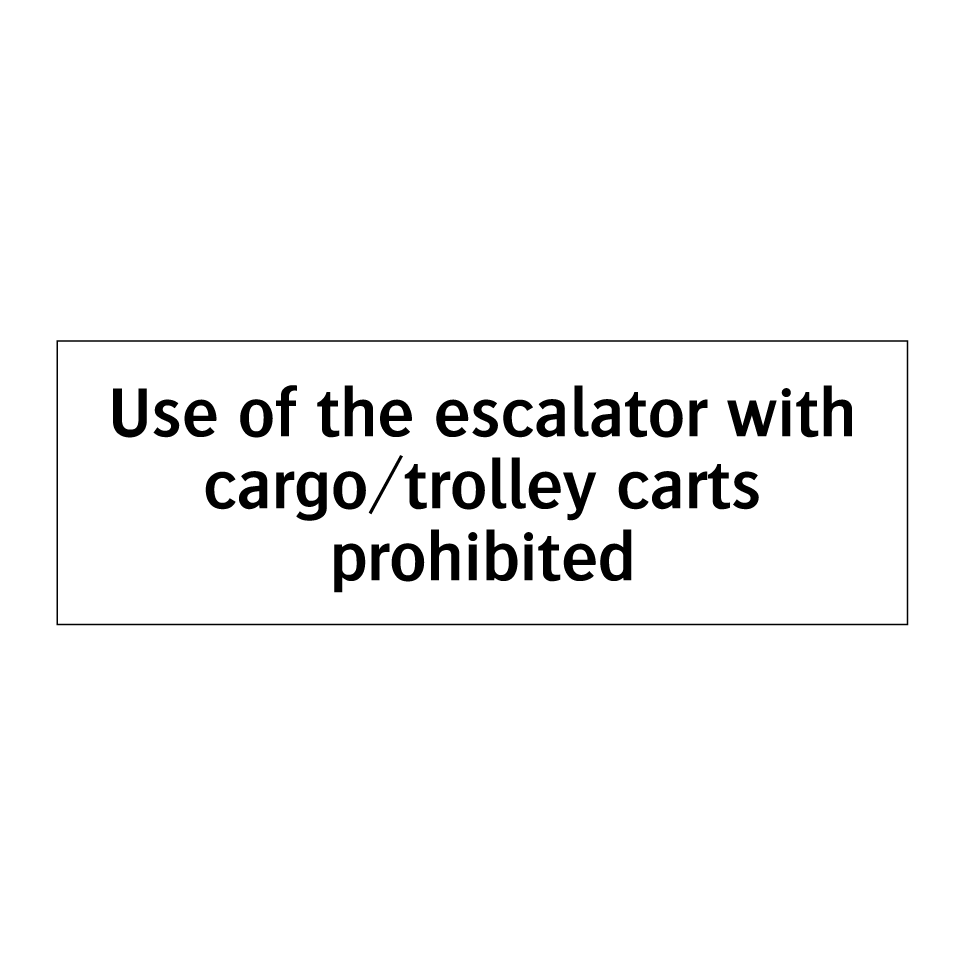 Use of the escalator with cargo/trolley carts prohibited