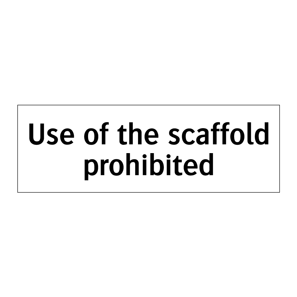 Use of the scaffold prohibited