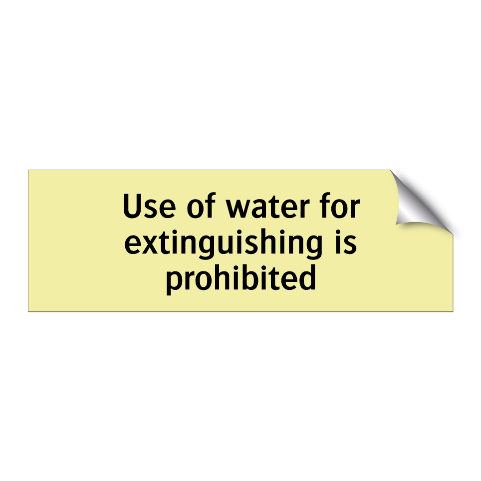 Use of water for extinguishing is prohibited