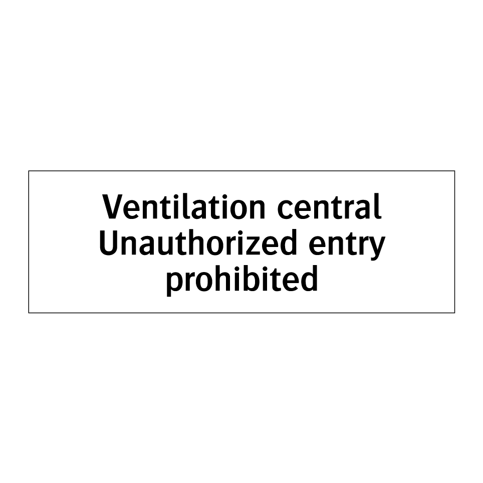 Ventilation central Unauthorized entry prohibited