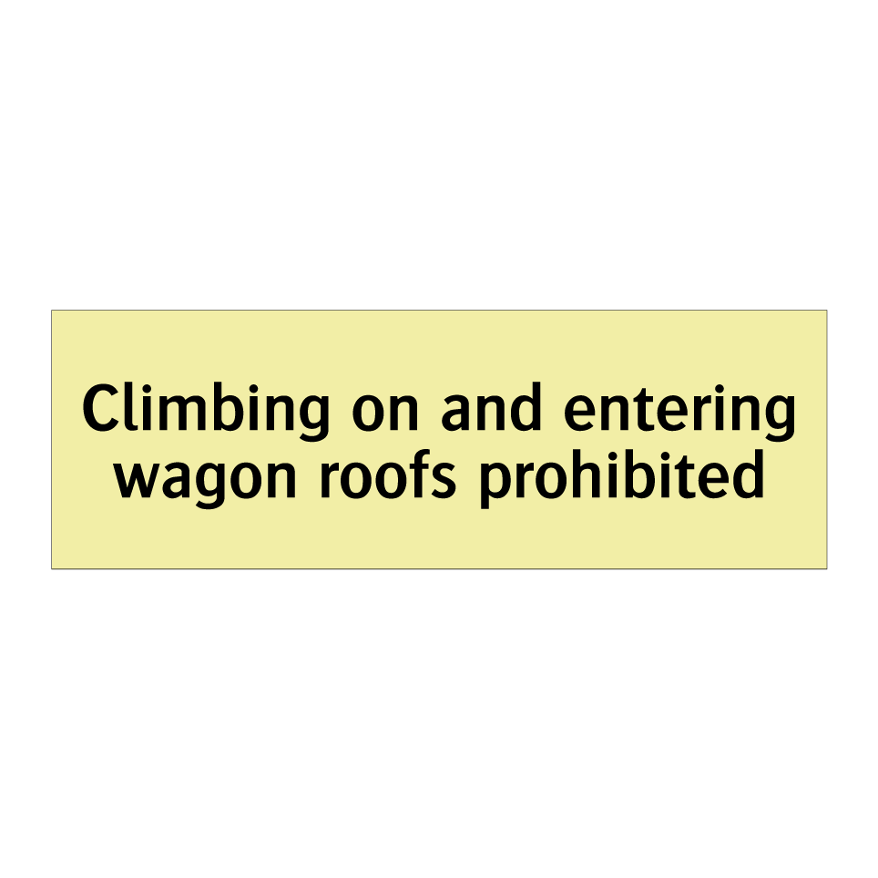 Climbing on and entering wagon roofs prohibited