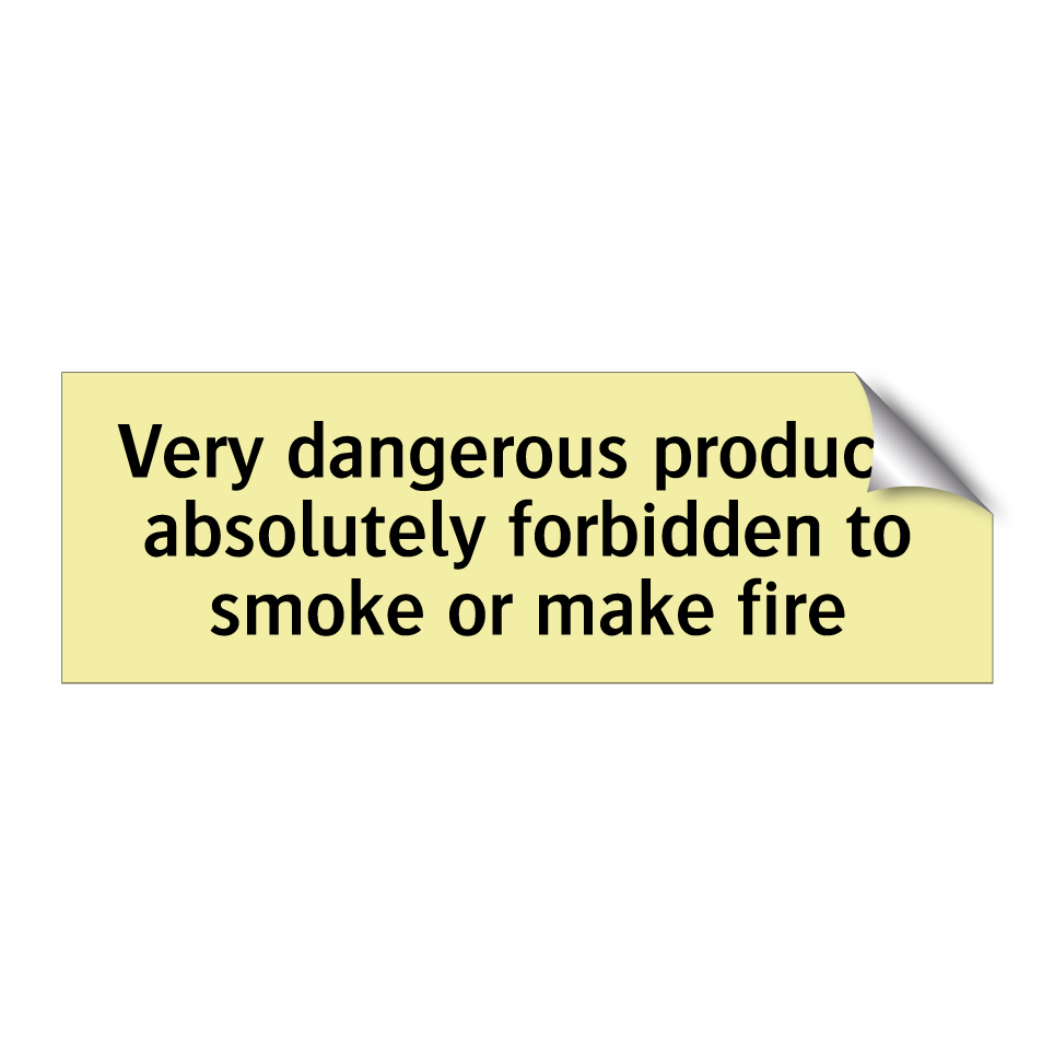 Very dangerous products absolutely forbidden to smoke or make fire