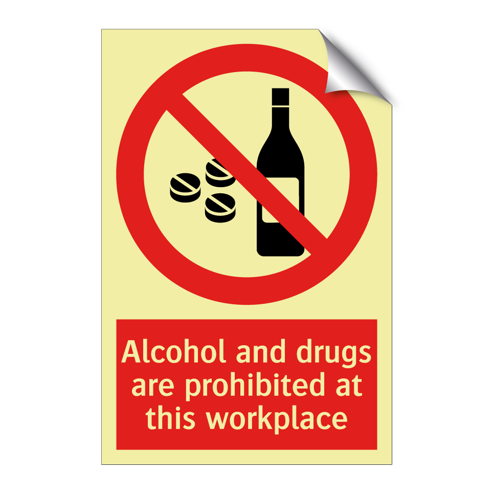Alcohol and drugs are prohibited at this workplace