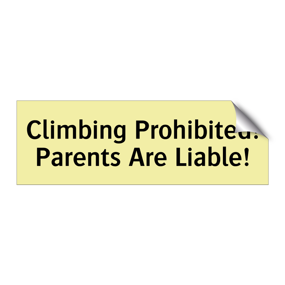 Climbing Prohibited! Parents Are Liable!