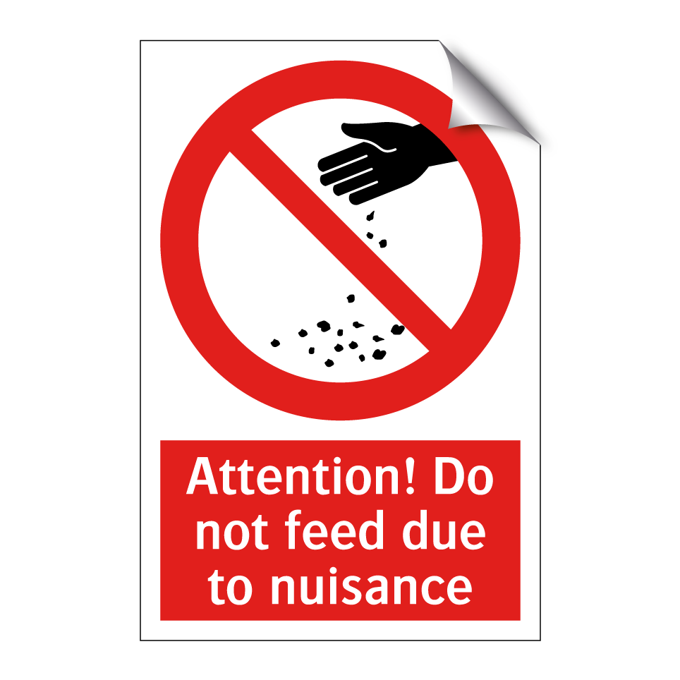 Attention! Do not feed due to nuisance