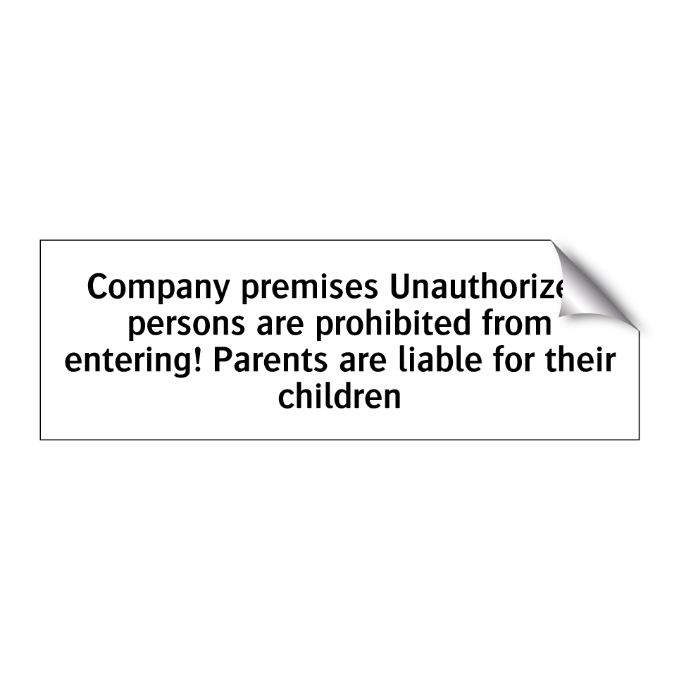 Company premises Unauthorized persons are prohibited from entering! Parents are liable for their children