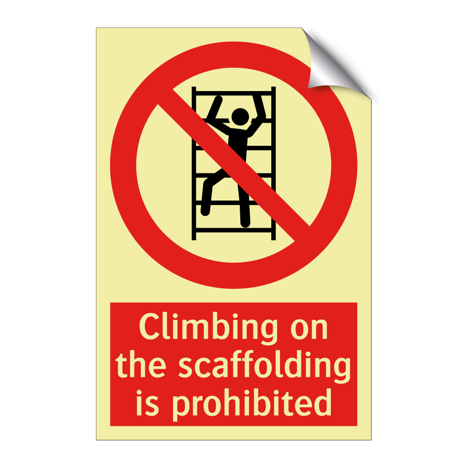 Climbing on the scaffolding is prohibited