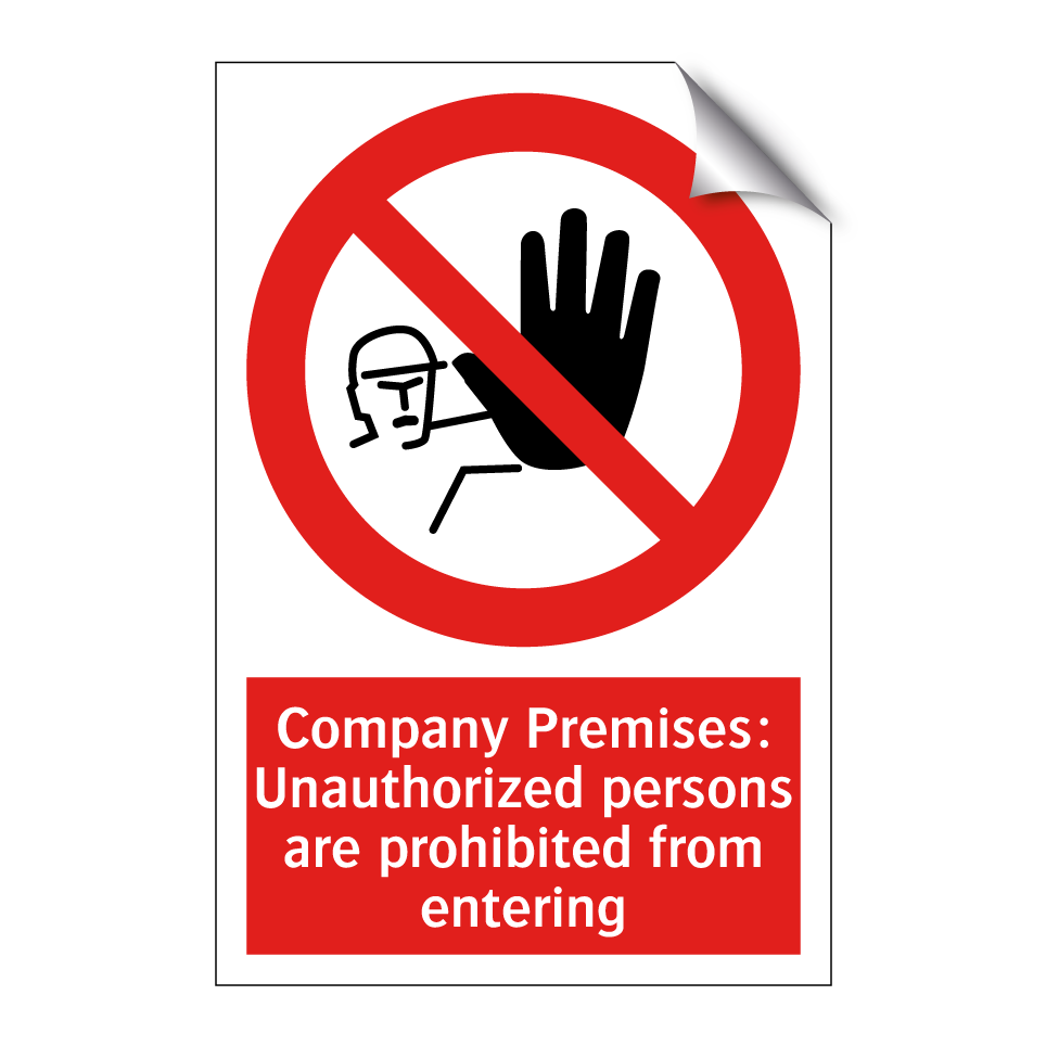 Company Premises: Unauthorized persons are prohibited from entering