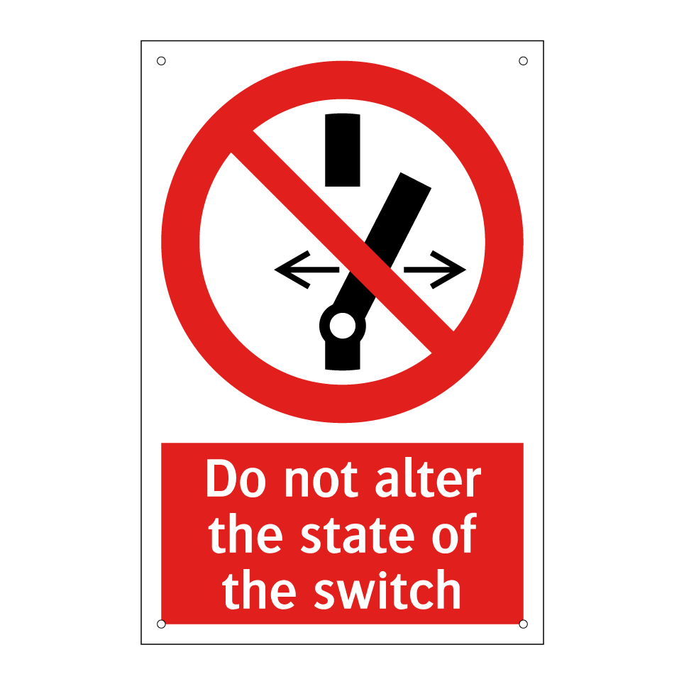 Do not alter the state of the switch