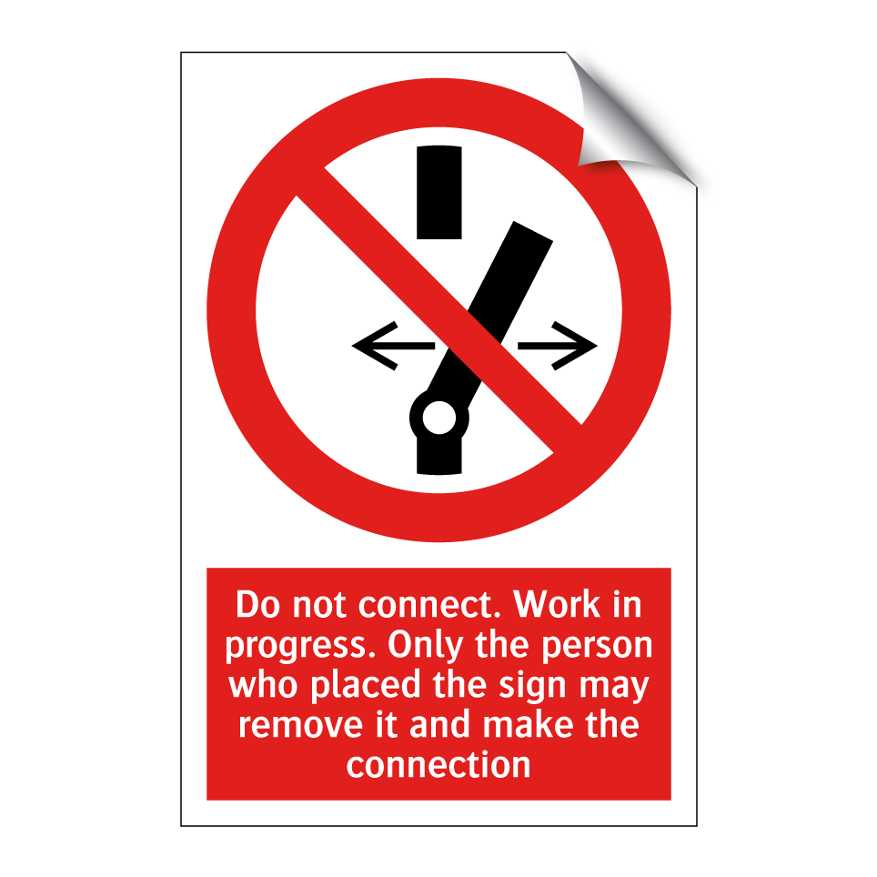 Do not connect. Work in progress. Only the person who placed the sign may remove it and make the connection