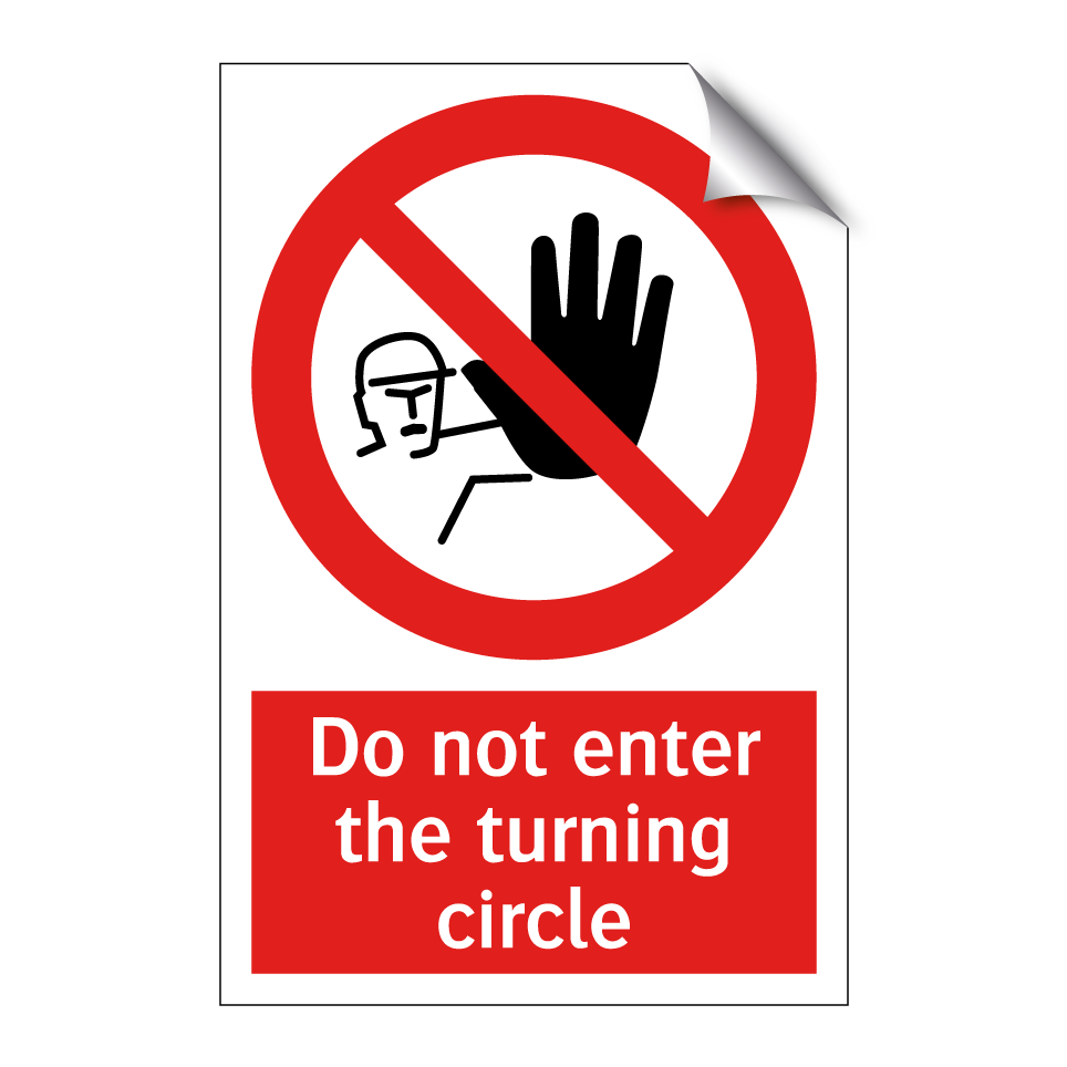 Do not enter the turning circle