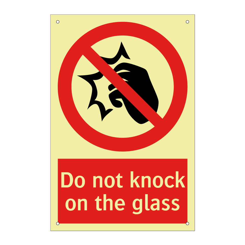 Do not knock on the glass