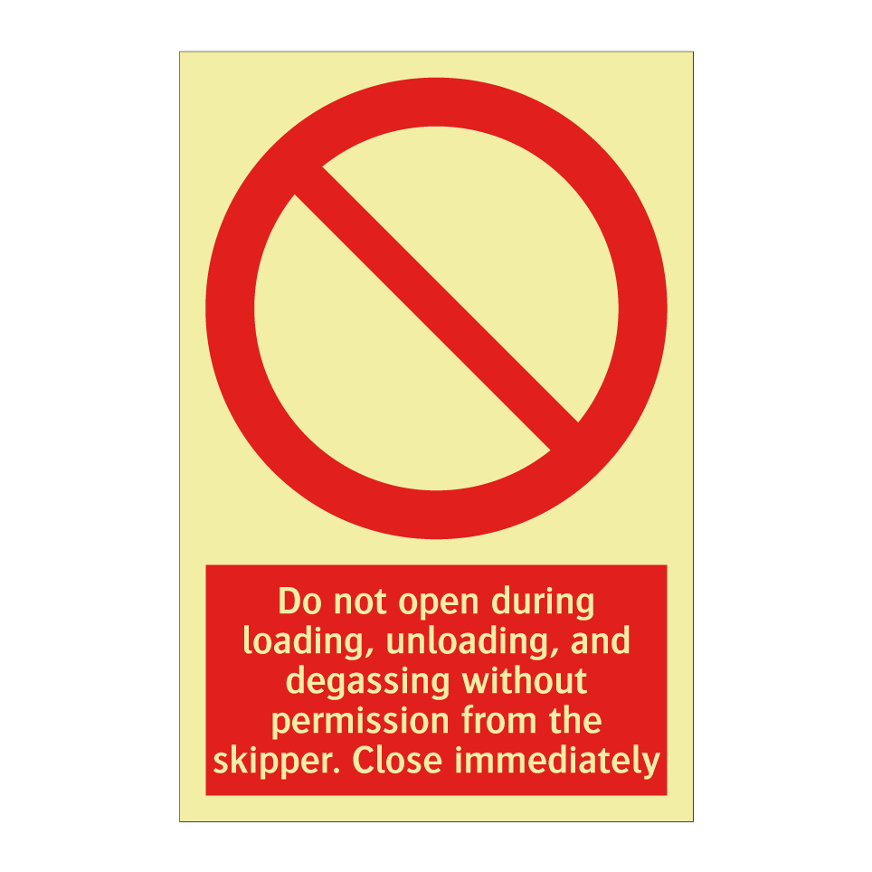 Do not open during loading, unloading, and degassing without permission from the skipper. Close immediately