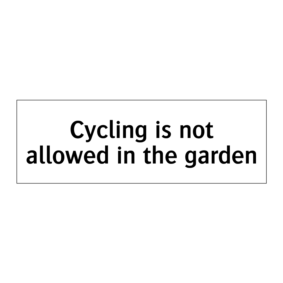 Cycling is not allowed in the garden