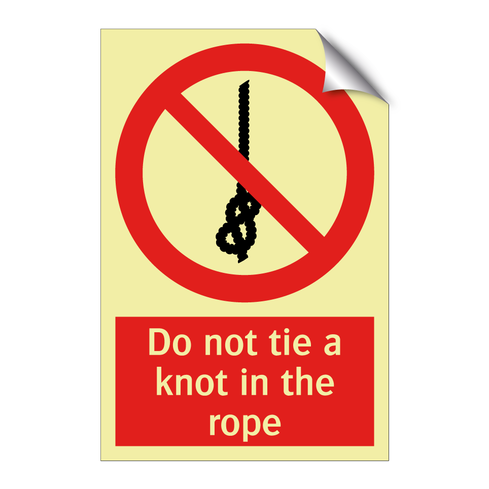 Do not tie a knot in the rope