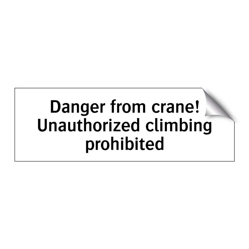 Danger from crane! Unauthorized climbing prohibited
