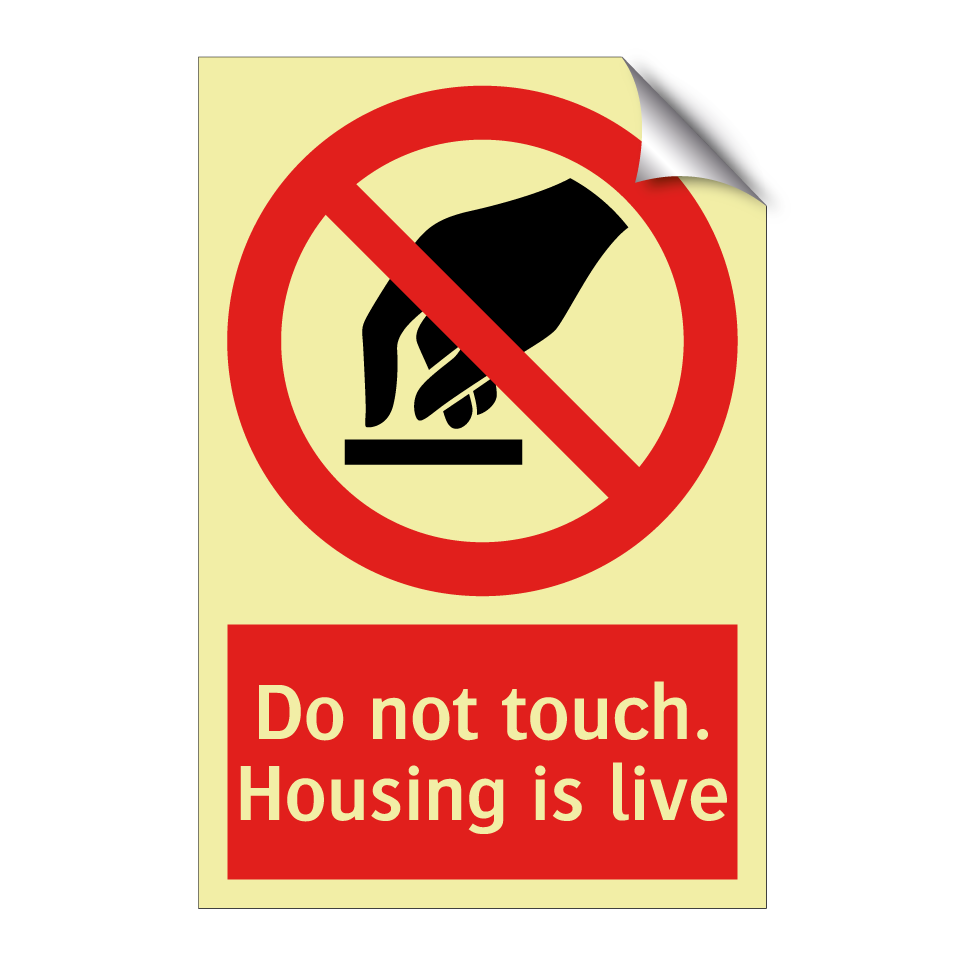 Do not touch. Housing is live
