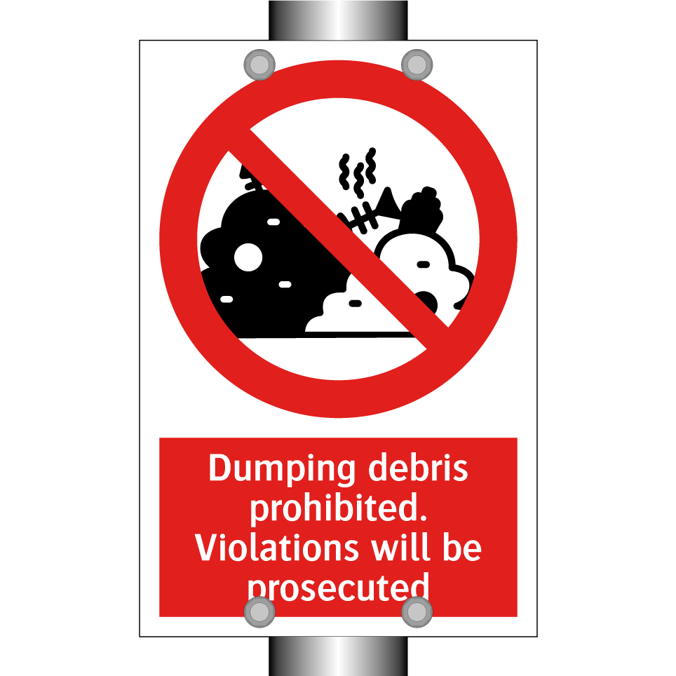 Dumping debris prohibited. Violations will be prosecuted