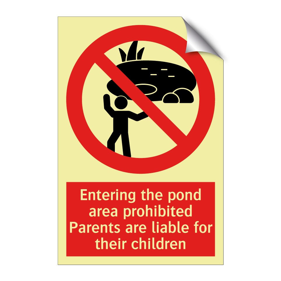 Entering the pond area prohibited Parents are liable for their children