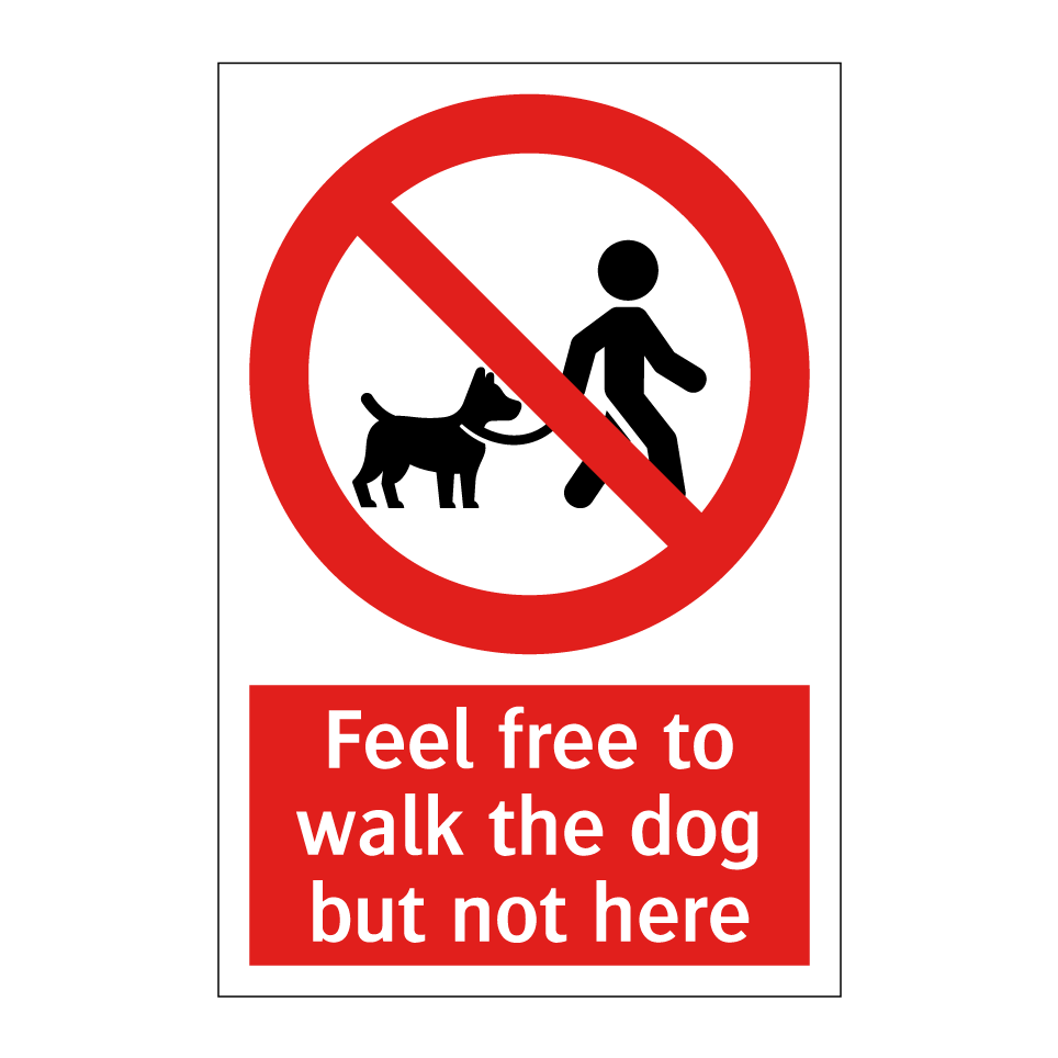 Feel free to walk the dog but not here