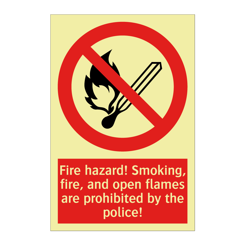 Fire hazard! Smoking, fire, and open flames are prohibited by the police!