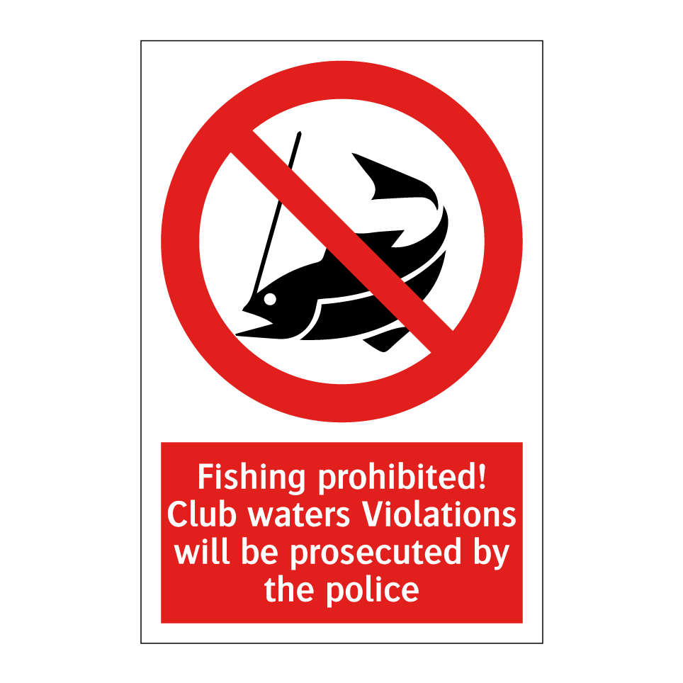 Fishing prohibited! Club waters Violations will be prosecuted by the police
