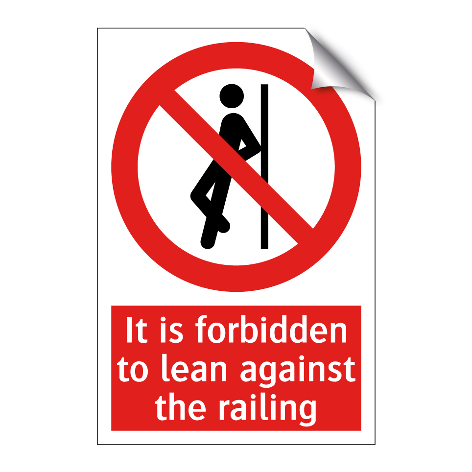 It is forbidden to lean against the railing