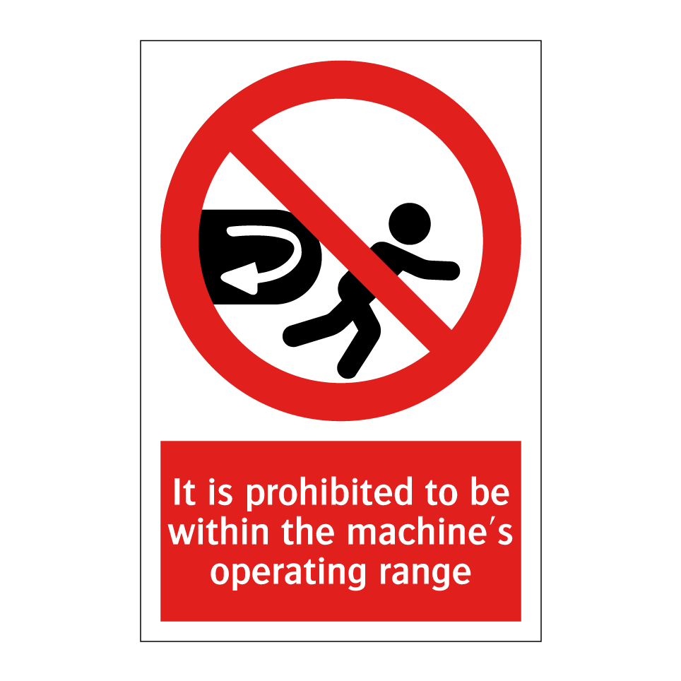 It is prohibited to be within the machine's operating range