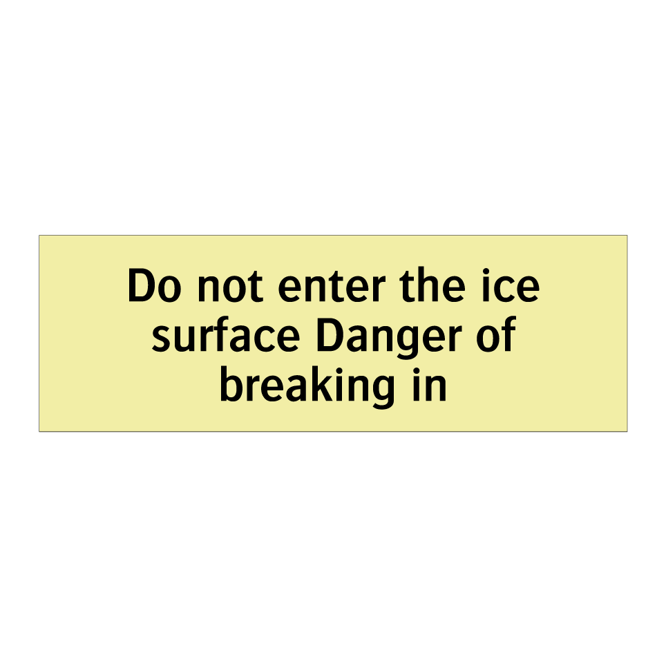 Do not enter the ice surface Danger of breaking in