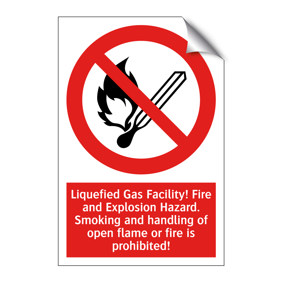 Liquefied Gas Facility! Fire and Explosion Hazard. Smoking and handling of open flame or fire is prohibited!