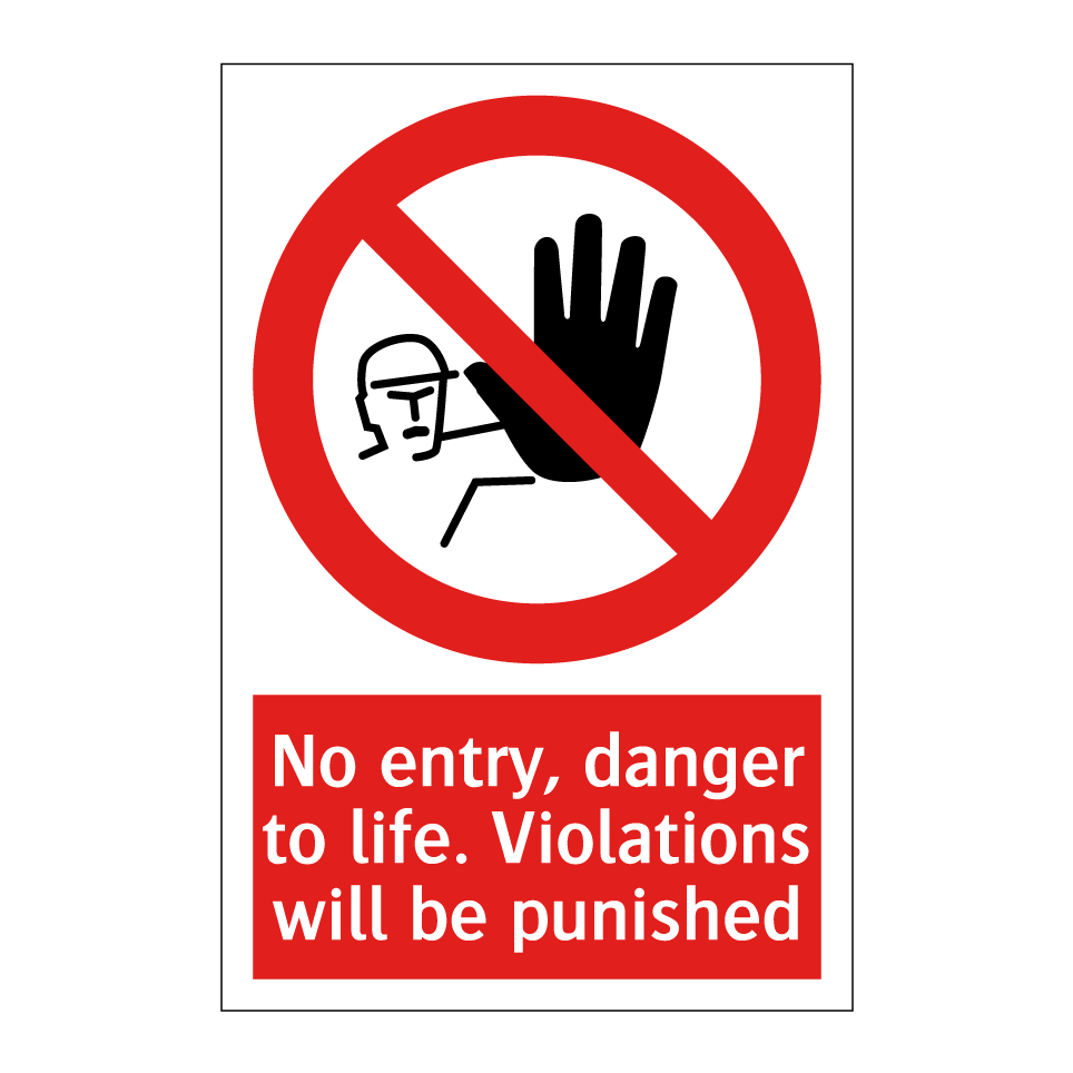 No entry, danger to life. Violations will be punished