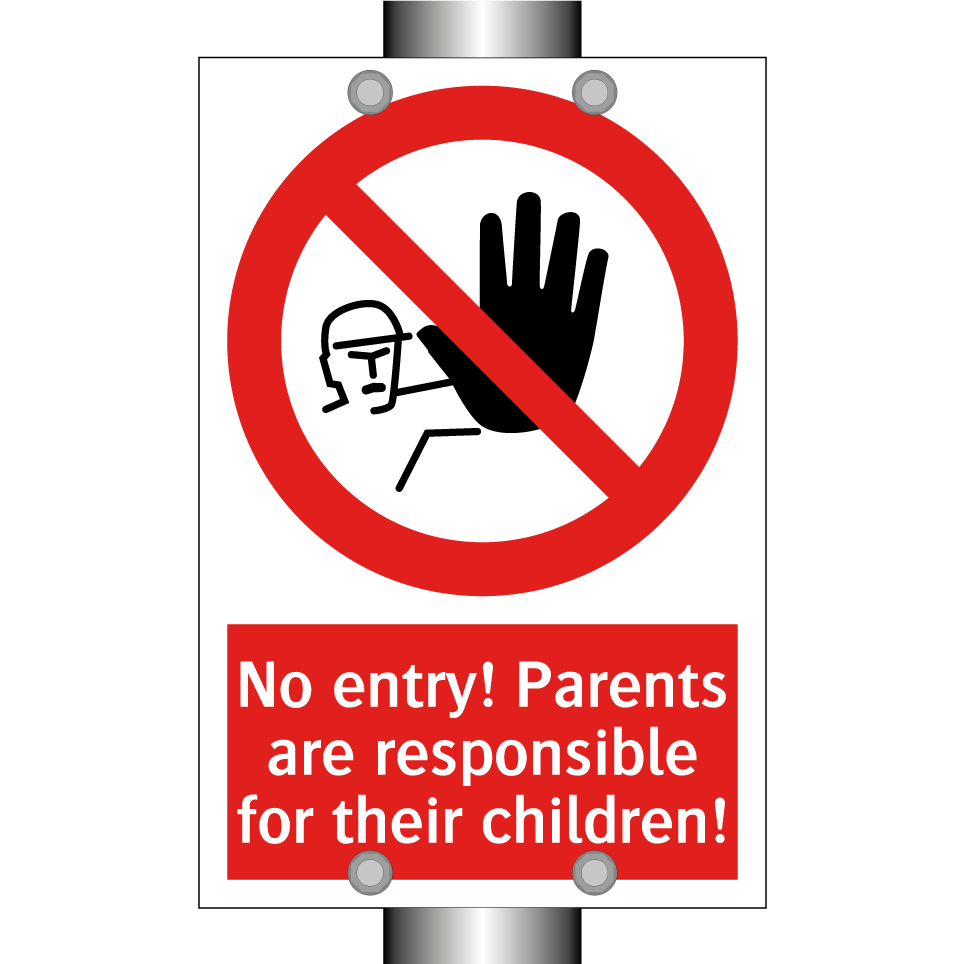 No entry! Parents are responsible for their children!