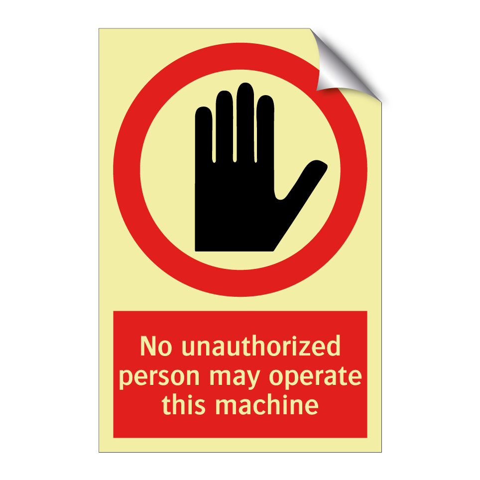 No unauthorized person may operate this machine