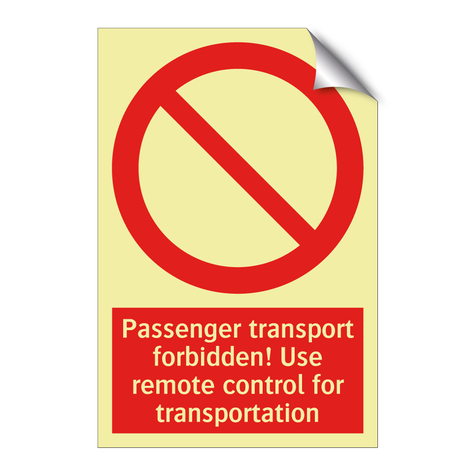 Passenger transport forbidden! Use remote control for transportation