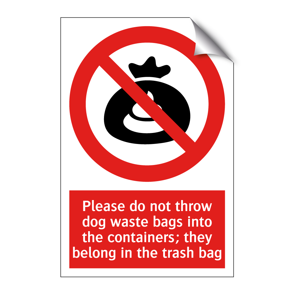 Please do not throw dog waste bags into the containers; they belong in the trash bag