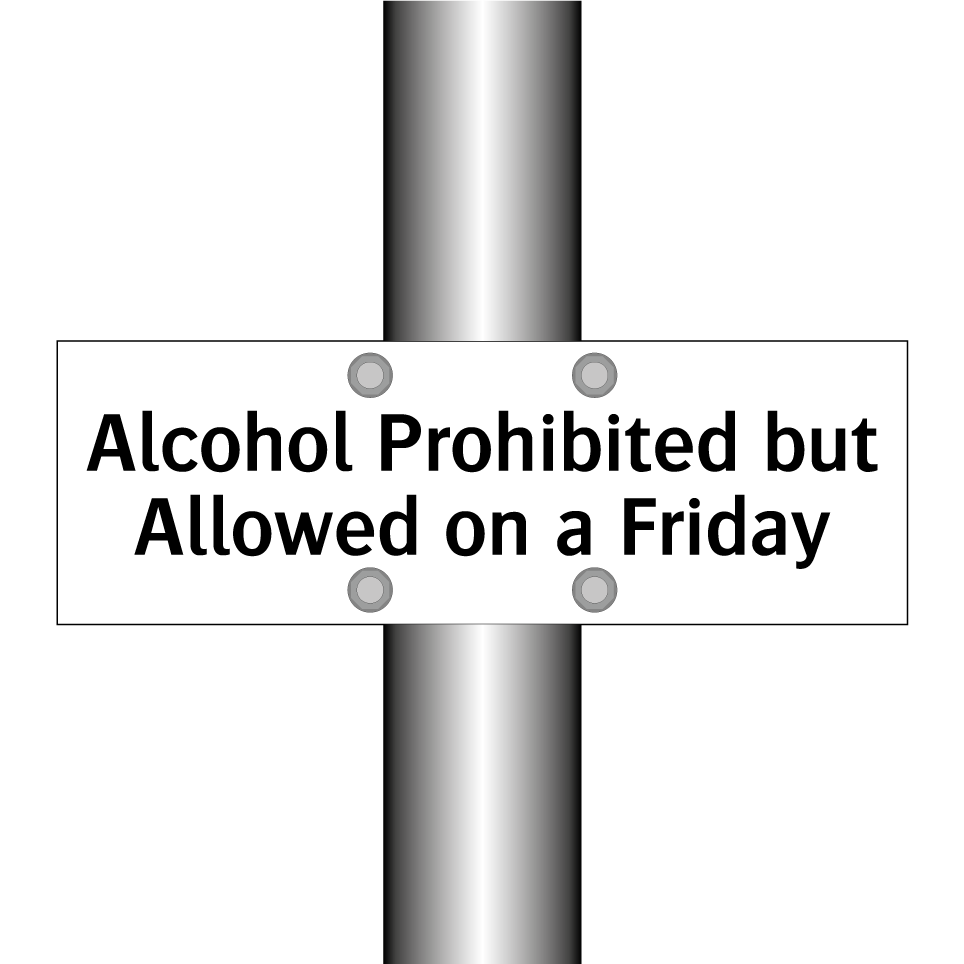 Alcohol Prohibited but Allowed on a Friday