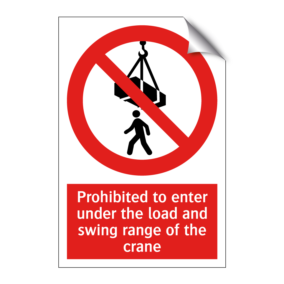 Prohibited to enter under the load and swing range of the crane