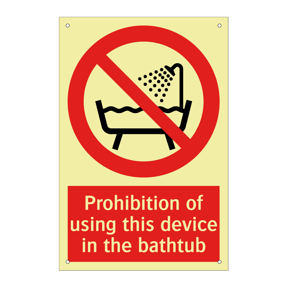 Prohibition of using this device in the bathtub