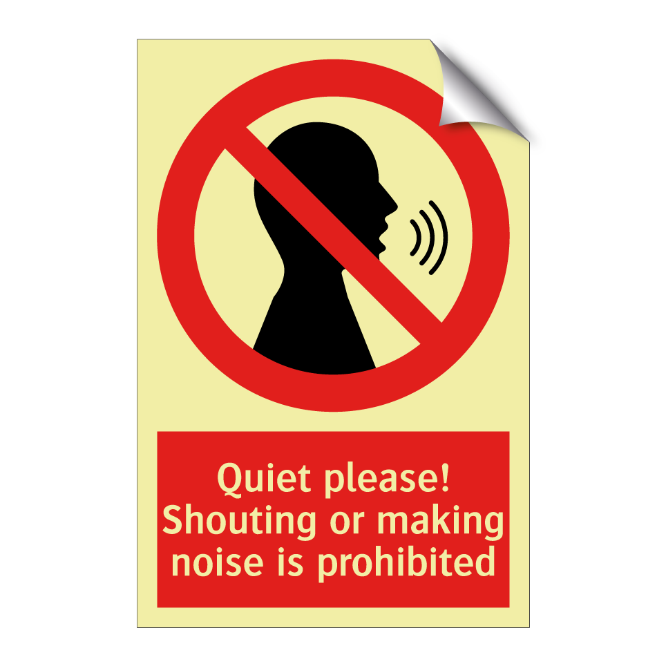 Quiet please! Shouting or making noise is prohibited