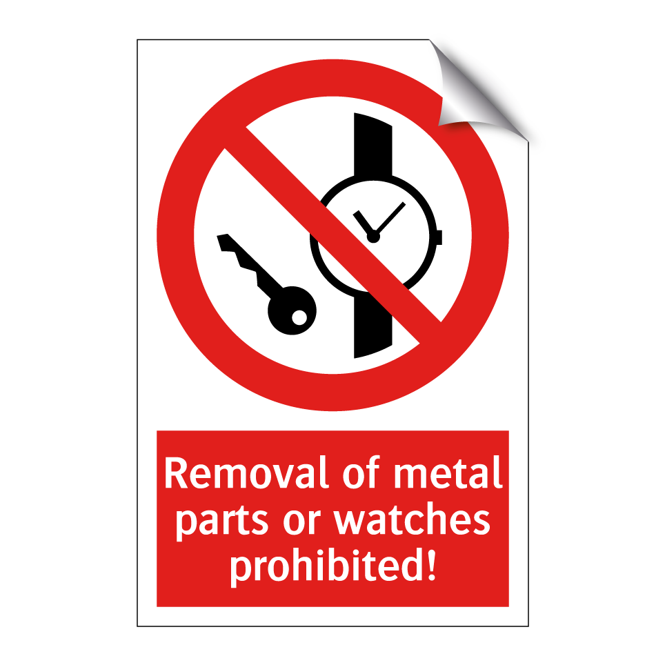 Removal of metal parts or watches prohibited!