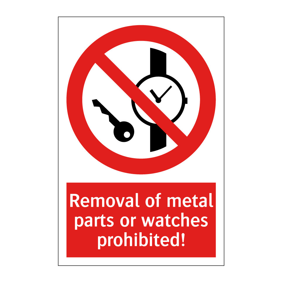 Removal of metal parts or watches prohibited!