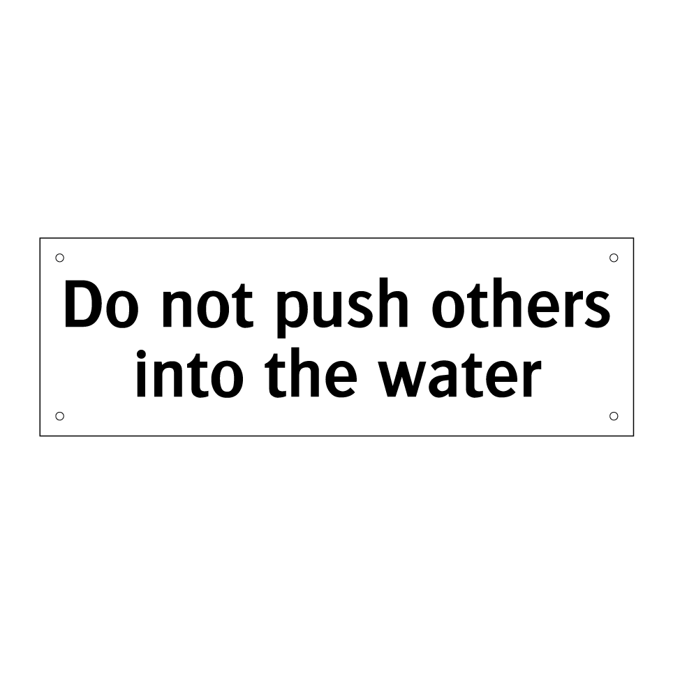 Do not push others into the water